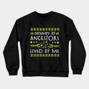 Dreamed By Ancestors Lived By Me - Black Heritage Crewneck Sweatshirt